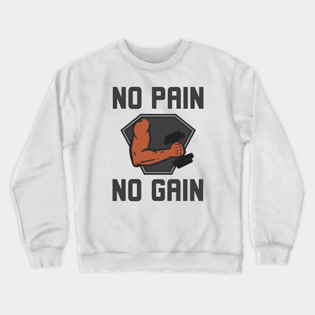 No Pain No Gain Crewneck Sweatshirt by Jitesh Kundra